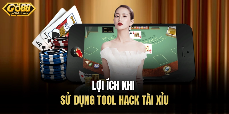 Lợi ích khi sử dụng tool hack tài xỉu
