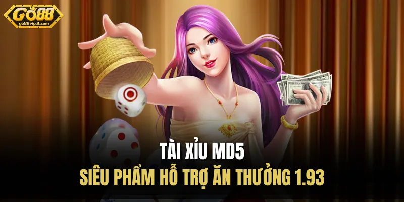 Tài xỉu MD5 - Siêu phẩm hỗ trợ ăn thưởng 1.93