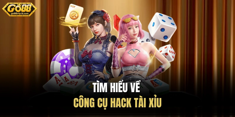Tìm hiểu về công cụ hack tài xỉu