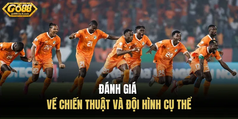 Đánh giá về chiến thuật và đội hình cụ thể